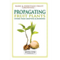 Propagating Fruit Plants: Rare and Heritage Fruit Growing #1 - Paperback