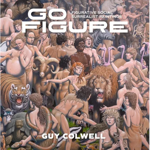 Go Figure: Figurative Social Surrealist Paintings - Hardcover