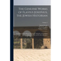 The Genuine Works of Flavius Josephus, the Jewish Historian: Containing Twenty Books of the Jewish Antiquities, Seven Books of the Jewish War, and the - Paperback