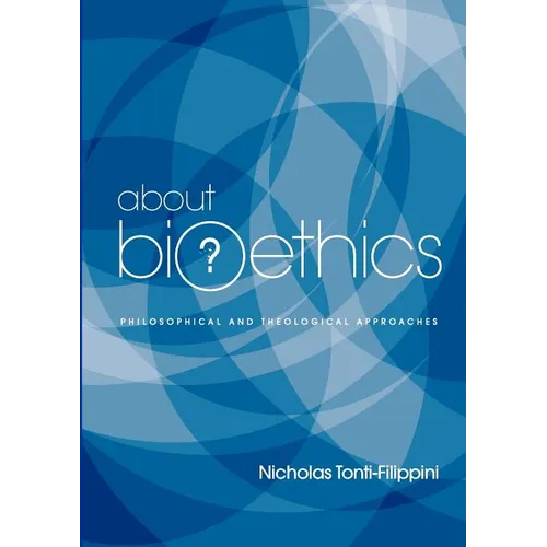About Bioethics: Philosophical and Theological Approaches - Paperback
