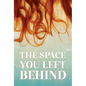 The Space You Left Behind - Paperback