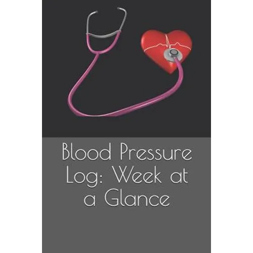 Blood Pressure Log: Week at a Glance - Paperback