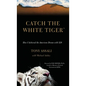 Catch the White Tiger: How I Achieved the American Dream with $28 - Hardcover