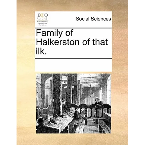 Family of Halkerston of That Ilk. - Paperback