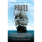 Pirates: Golden Age of Piracy & History From Beginning to End (Surprising Story of the Caribbean Pirates and the Man Who Brought Them Down) - Paperback