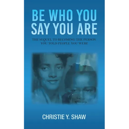 Be Who You Say You Are: The Sequel to Becoming the Person You Told People You Were - Paperback
