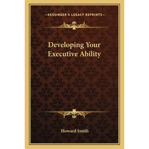 Developing Your Executive Ability - Paperback