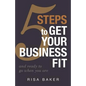 5 Tips to Get Your Business Fit: And Ready to Go When You Are - Paperback