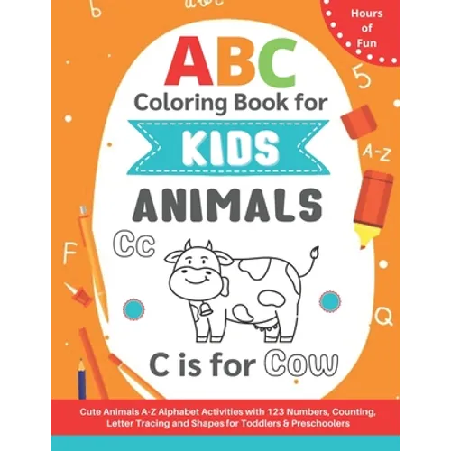 ABC Coloring Book for Kids: Cute A-Z Animals Alphabet Activities with 123 Numbers, Counting, Letter Tracing and Shapes for Toddlers & Preschoolers - Paperback