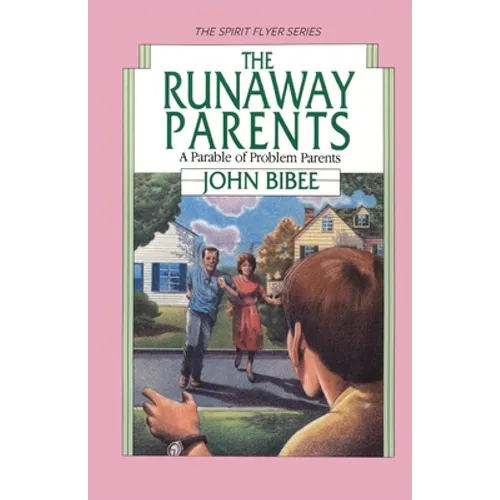 The Runaway Parents: A Parable of Problem Parents - Paperback