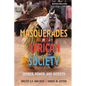 Masquerades in African Society: Gender, Power and Identity - Paperback