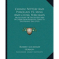 Chinese Pottery And Porcelain V2, Ming And Ch'ing Porcelain: An Account Of The Potter's Art In China From Primitive Times To The Present Day (1915) - Paperback