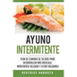 Ayuno Intermitente: Plan De Comidas De 30 Dias Para Desarrollar Mas Musculo, Mantenerse Delgado Y Estar Saludable - Hardcover