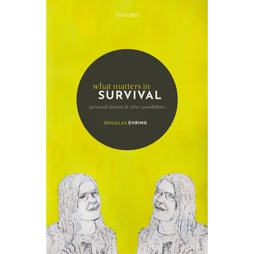 What Matters in Survival: Personal Identity and Other Possibilities - Hardcover