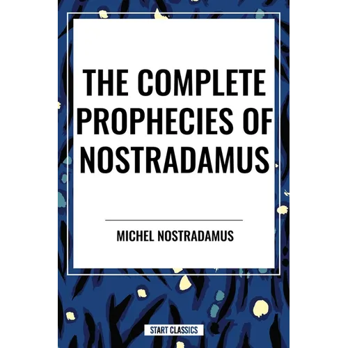 The Complete Prophecies of Nostradamus - Paperback