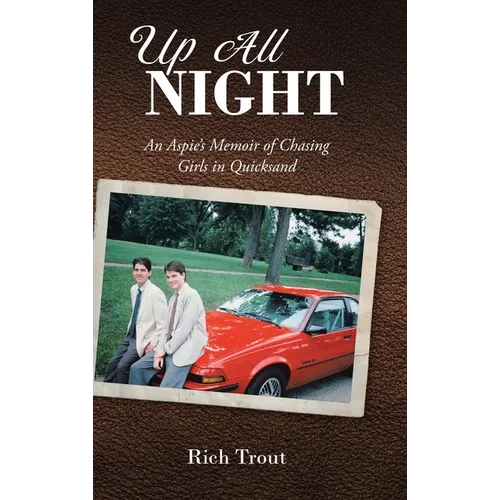Up All NIGHT: An Aspie's Memoir of Chasing Girls in Quicksand - Hardcover