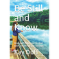 Be Still and Know: How God helps you to deal with uncontrollable feelings - Paperback