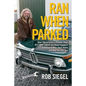 Ran When Parked: How I Resurrected a Decade-Dead 1972 BMW 2002tii and Road-Tripped it a Thousand Miles Back Home, and How You Can, Too - Paperback