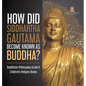 How Did Siddhartha Gautama Become Known as Buddha? Buddhism Philosophy Grade 6 Children's Religion Books - Hardcover