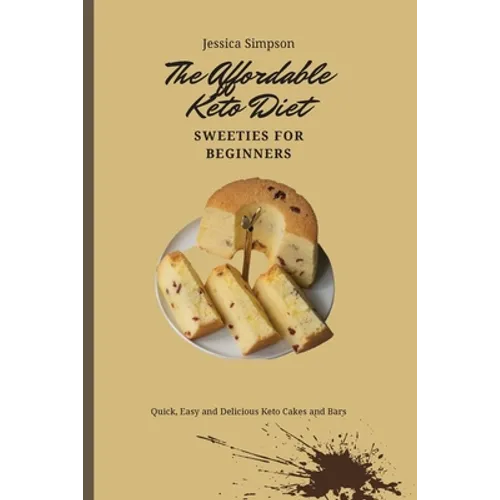 The Affordable Keto Diet Sweeties for Beginners: Quick, Easy and Delicious Keto Cakes and Bars - Paperback