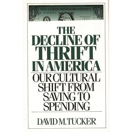 The Decline of Thrift in America: Our Cultural Shift from Saving to Spending - Hardcover