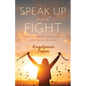 Speak Up and Fight: A survivor's fight for healing, justice, and the power to be heard. - Paperback