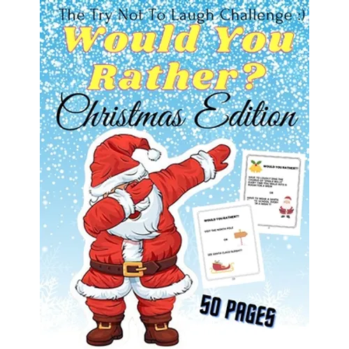 Would You Rather Christmas Edition The Try Not To Laugh: A Fun For The Family in Christmas Activity Book For Girls And Boys Ages 6-12 - Paperback