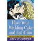 Have Your Wedding Cake and Eat It, Too: You Can Be Both Happy and Married - Paperback
