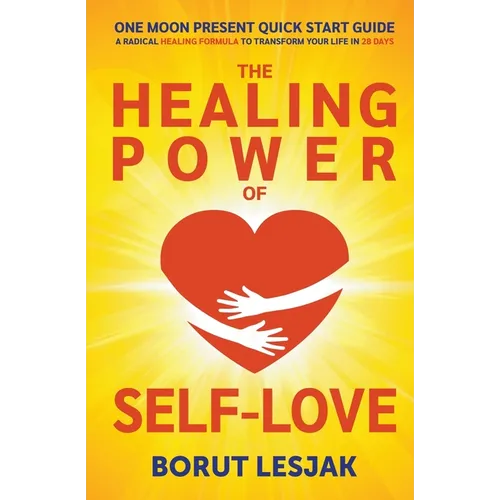 One Moon Present Quick Start Guide: A Radical Healing Formula to Transform Your Life in 28 Days - The Healing Power of Self-Love - Paperback
