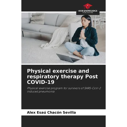 Physical exercise and respiratory therapy Post COVID-19 - Paperback