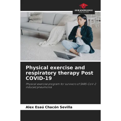 Physical exercise and respiratory therapy Post COVID-19 - Paperback