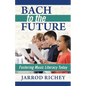 Bach to the Future: Fostering Music Literacy Today - Paperback