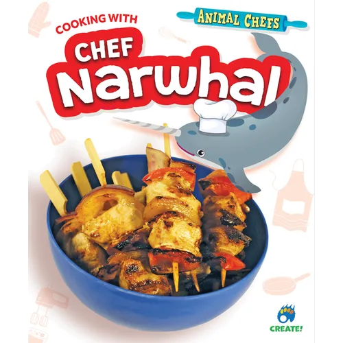 Cooking with Chef Narwhal - Library Binding