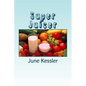 Super Juicer: Replenish, Restore, Revitalize and Detox - Paperback