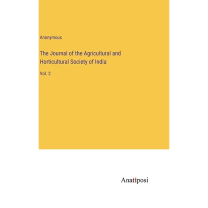 The Journal of the Agricultural and Horticultural Society of India: Vol. 2 - Hardcover