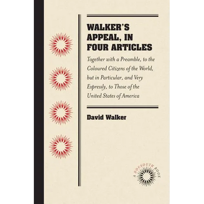 Walker's Appeal, in Four Articles: Together with a Preamble, to the Coloured Citizens of the World, But in Particular, and Very Expressly, to Those of - Paperback