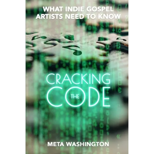Cracking the Code: What Indie Gospel Artists Need to Know - Paperback