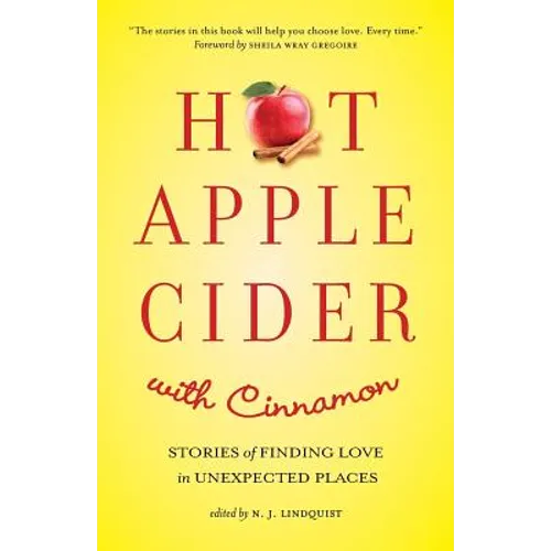 Hot Apple Cider with Cinnamon: Stories of Finding Love in Unexpected Places - Paperback