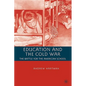 Education and the Cold War: The Battle for the American School - Hardcover