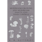 Mushroom-Growing and Mushroom Insects and Their Control - Paperback
