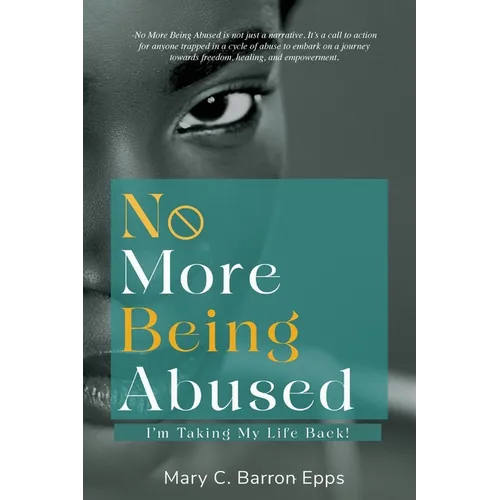 No More Being Abused: I'm Taking My Life Back! - Paperback