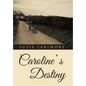 Caroline' s Destiny - Hardcover