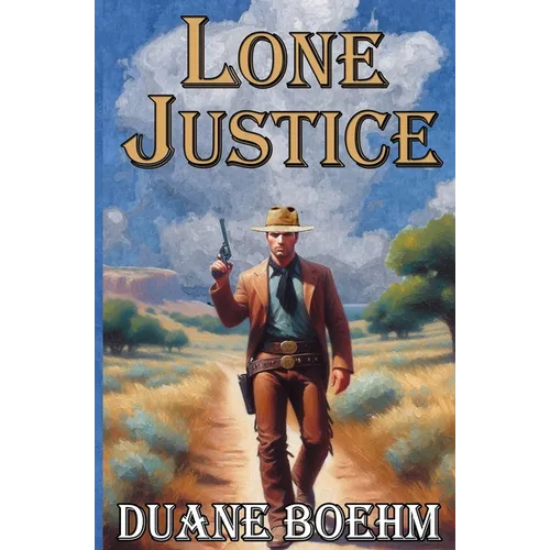 Lone Justice: A Tale Of The Old West Western - Paperback