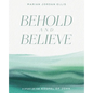 Behold and Believe: A Study of the Gospel of John with Video Access - Paperback