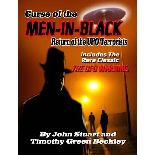 Curse Of The Men In Black: Return of the UFO Terrorists: Includes The Rare Classic THE UFO WARNING - Paperback