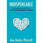 Indispensable: The prescription for a fulfilling pharmacy career - Hardcover
