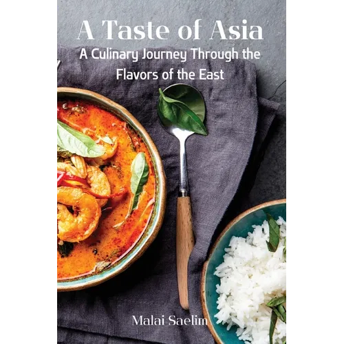 A Taste of Asia: A Culinary Journey Through the Flavors of the East - Paperback