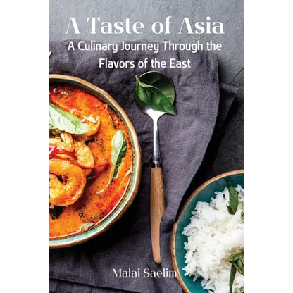 A Taste of Asia: A Culinary Journey Through the Flavors of the East - Paperback