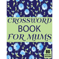 Crossword Book For Mums: Amazing Large Print Mum's Crossword Brain Game Puzzles Book For Puzzle Lovers Senior Women With Supply Of 80 Puzzles A - Paperback