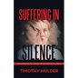 Suffering in Silence: Ministering to Those with Mental Illness - Paperback